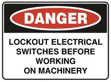 D 113 — DANGER - LOCKOUT ELECTRICAL SWITCHES BEFORE WORKING ON MACHINERY