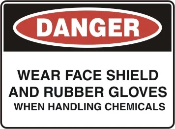 D 128 — DANGER - WEAR FACE SHIELD AND RUBBER GLOVES WHEN HANDLING CHEMICALS