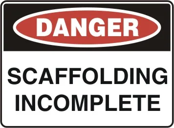 D 166 — DANGER - SCAFFOLDING INCOMPLETE