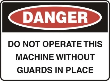 D 190 — DANGER - DO NOT OPERATE THIS MACHINE WITHOUT GUARDS IN PLACE