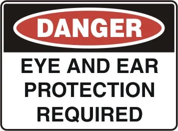 D 195 — DANGER - EYE AND EAR PROTECTION REQUIRED