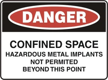 D 204 — DANGER - CONFINED SPACE HAZARDOUS METAL IMPLANTS NOT PERMITTED BEYOND THIS POINT