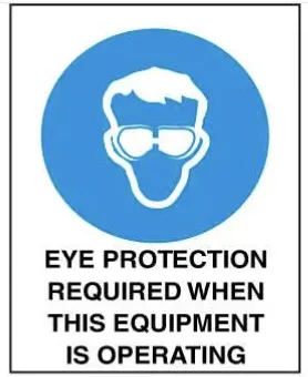 M 105 — MANDATORY - EYE PROTECTION - REQUIRED WHEN THIS EQUIPMENT IS OPERATING