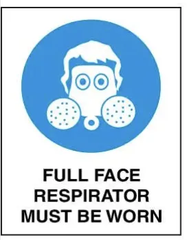 M 113 — MANDATORY - FULL FACE RESPIRATOR MUST BE WORN
