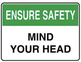 SA 02 — ENSURE SAFETY - MIND YOUR HEAD